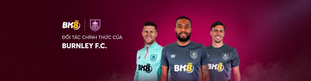 Burnley FC là đối tác chính thức của Bk8